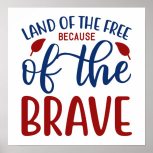 Land of the Free Because of the Brave Red Blue Poster