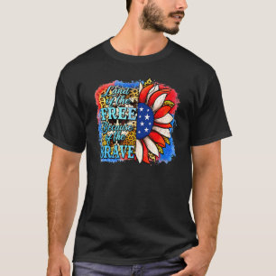 Land Of The Free Because Of The Brave Sunflower 4t T-Shirt