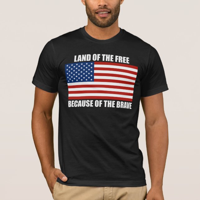 Land Of The Free Because Of The Brave T-shirt (Front)