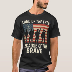 Land of the free because of the brave t-shirt
