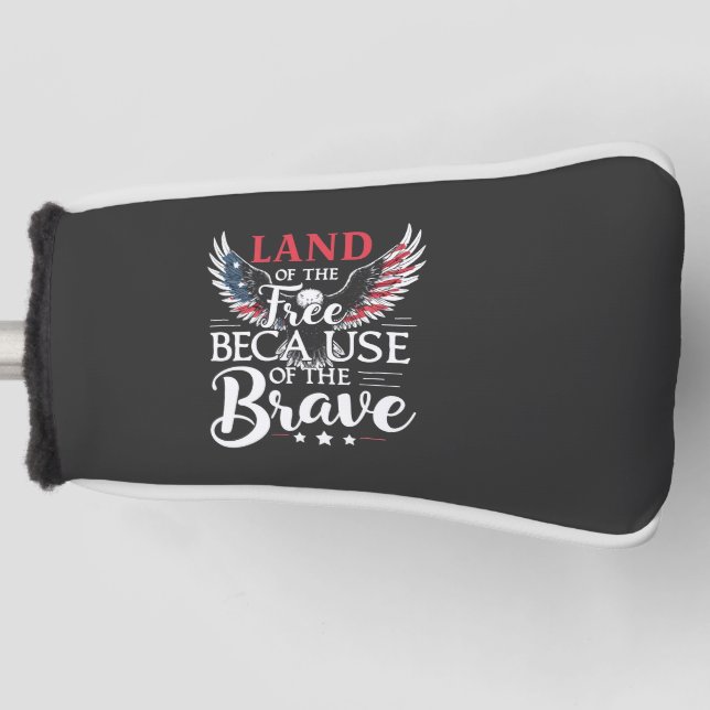 Land of The Free Because of The Brave Veteran's  Golf Head Cover (Front)