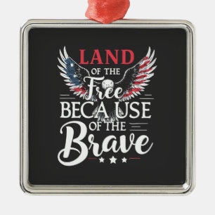 Land of The Free Because of The Brave Veteran's Metal Ornament