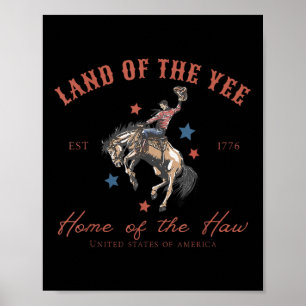 Land Of The Yee Home Of The Haw July 4th Country  Poster