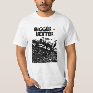 Land rover t shirt, Bigger & Better T-Shirt