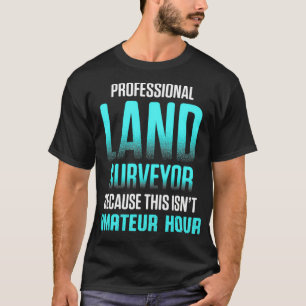 Land Surveying Professional Funny Surveyor  T-Shirt