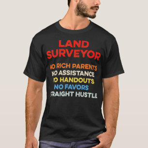 Land Surveying Rich Funny Surveyor Gifts  T-Shirt