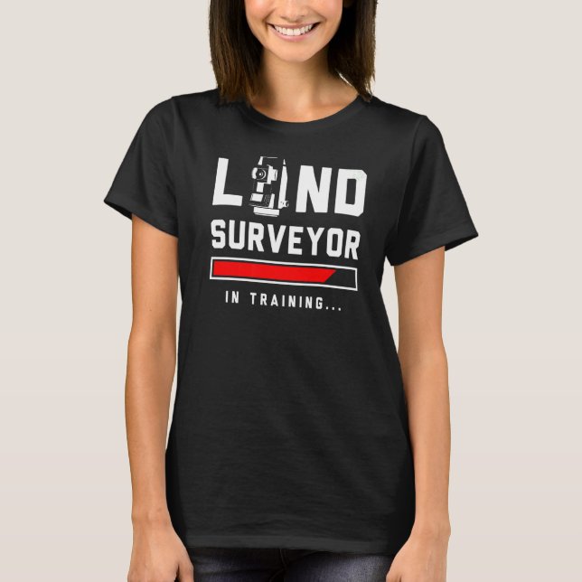 Land Surveying Training  Surveyor  2 T-Shirt (Front)