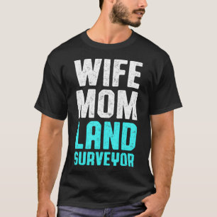 Land Surveying Wife Funny Surveyor T-Shirt