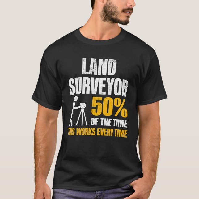 Land Surveying Work  Surveyor T-Shirt (Front)