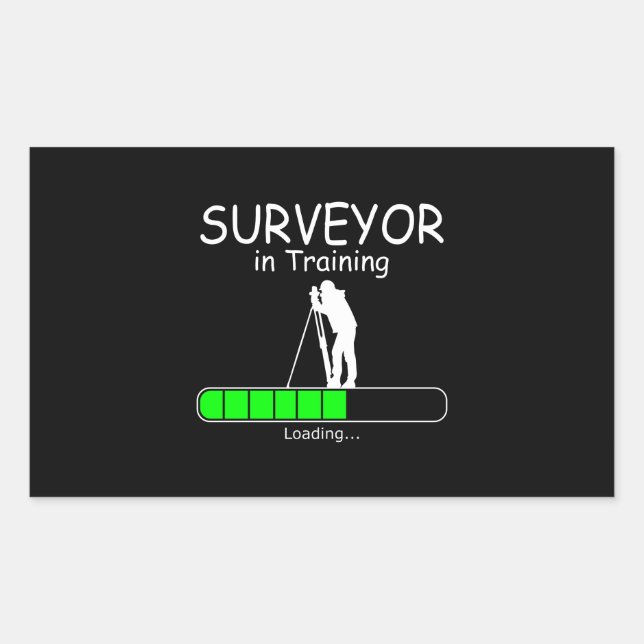 Land Surveyor in training is loading Bar Funny Rectangular Sticker (Front)