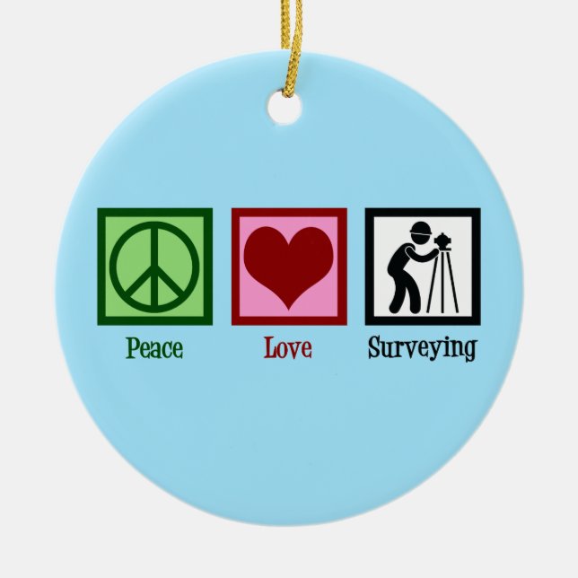Land Surveyor Peace Love Surveying Company Ceramic Ornament (Front)