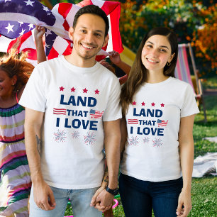 Land That I Love Patriotic 4th of July T-Shirt
