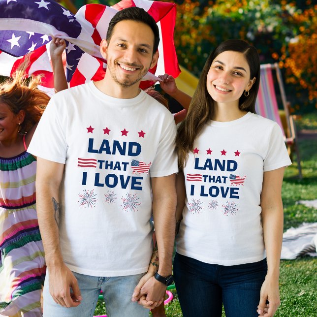 Land That I Love Patriotic 4th of July T-Shirt (Creator Uploaded)