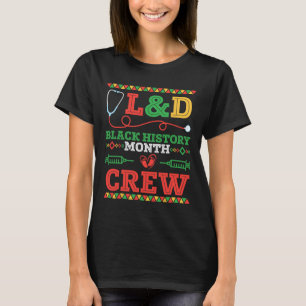 Landd Nurse Black History Month Crew Healthcare Pr T-Shirt