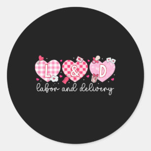 Landd Nurse Valentine Labor And Delivery Nurse Val Classic Round Sticker