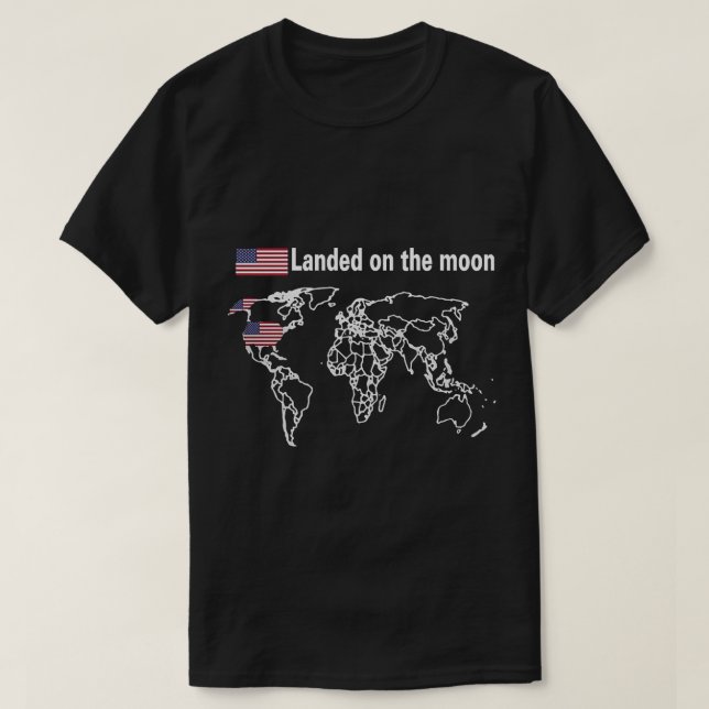 Landed On The Moon T Shirt,Landed On The Moon Shir T-Shirt (Design Front)