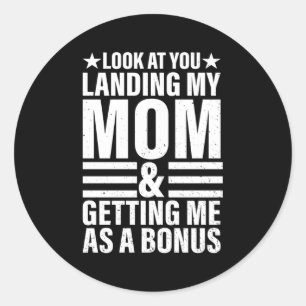 Landing My Mom And Getting Me As A Bonus Fathers D Classic Round Sticker