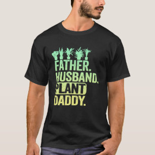 Landscaper Gardener Dad Father Husband Plant Daddy T-Shirt