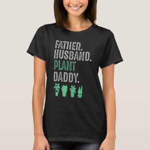 Landscaper Gardener Dad Father Husband Plant Daddy T-Shirt