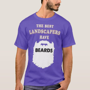 Landscaper gifts beards Moustaches for men T-Shirt