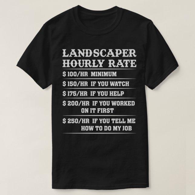 Landscaper Hourly Rate T-Shirt (Design Front)