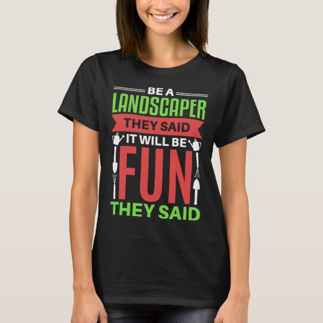 Landscaper   Landscaping Life  Lawn Care T-Shirt (Front)