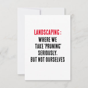 Landscaping Where we take 'pruning' seriously, but Thank You Card