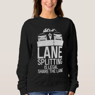 Lane Splitting Is Legal Share The Lane - Make Lane Sweatshirt