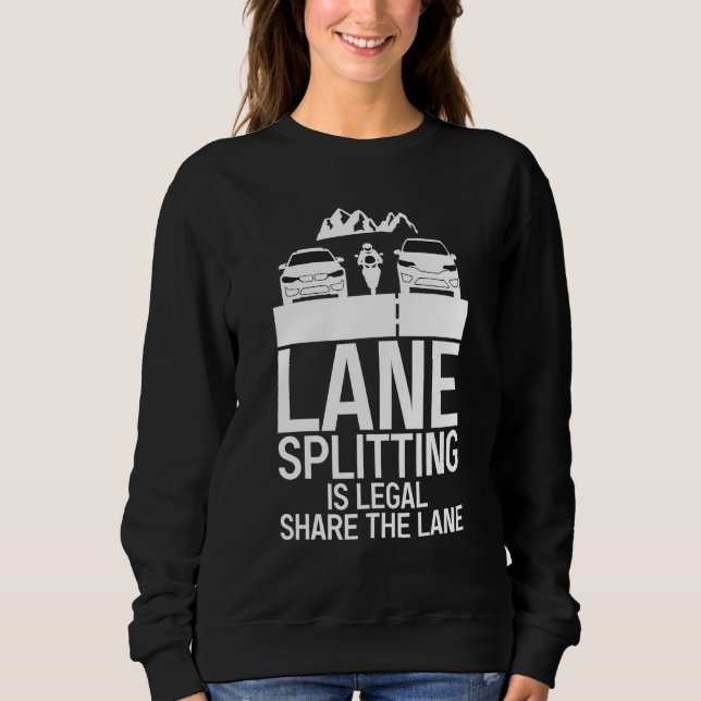 Lane Splitting Is Legal Share The Lane - Make Lane Sweatshirt (Front)