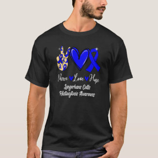 Langerhans Cells Histiocytosis Peace Love Hope Blu T-Shirt