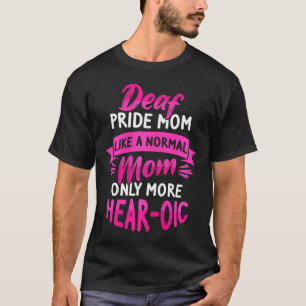 Language Deaf Awareness Asl And Deaf Pride Mum  T-Shirt