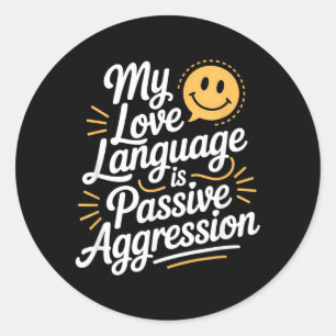 Language Is Pive Aggression Funny Sarcastic Humour Classic Round Sticker