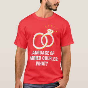 Language of Married Couples Wedding Funny Bride an T-Shirt
