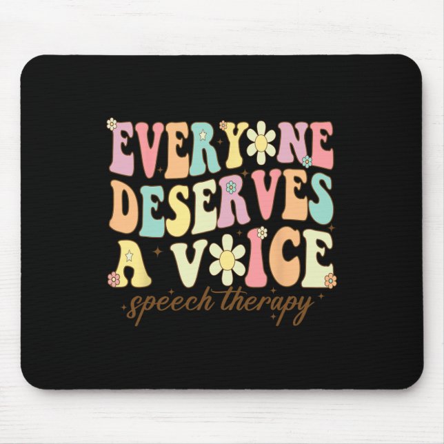 Language Pathologist Everyone Deserves A Voice Gro Mouse Pad (Front)