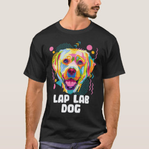 Lap Lab Dog Labrador Retriever Humour Dog Breed T-Shirt