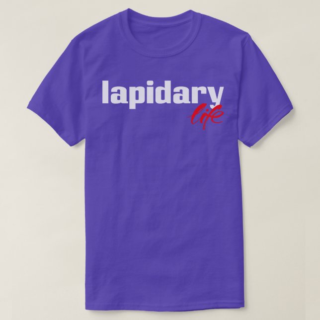Lapidary Life 1 T-Shirt (Design Front)