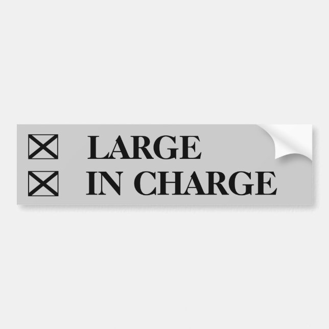 Large? check In Charge? check! Bumper Sticker (Front)