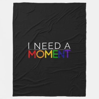 Large I NEED A MOMENT fleece blanket
