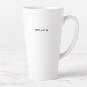 Large Latte Mug - Please Go Away.
