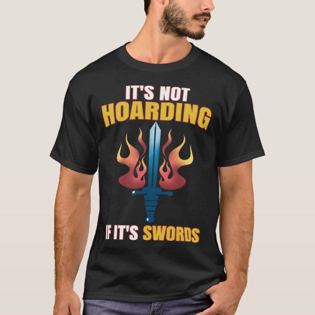 Larping Events  Not Hoarding if it`s Swords T-Shirt (Front)