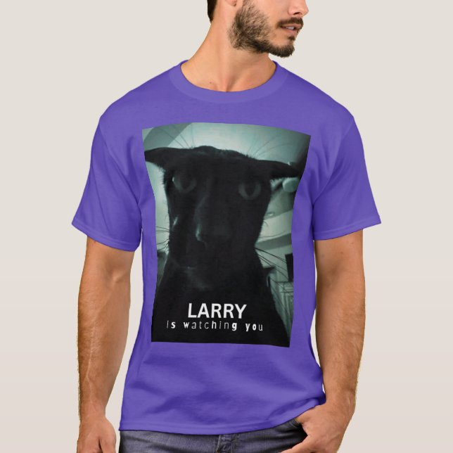LARRY is watching you funny gift T-Shirt (Front)