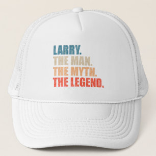 Larry The Man The Myth The Legend Trucker Hat