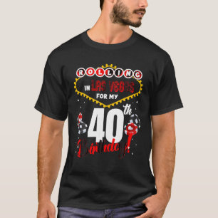 Las Vegas Birthday 40th Bday Rolling In Vegas 40 Y T-Shirt