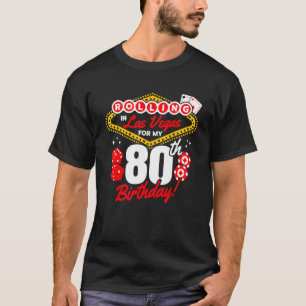 Las Vegas Birthday - Rolling in Vegas - Vegas 80th T-Shirt
