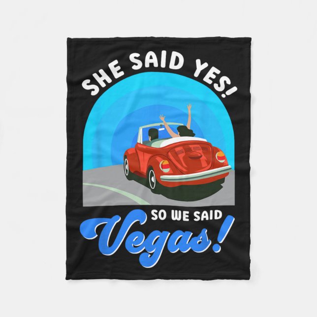Las Vegas Bride She Said Yes! So We Said Vegas! Vi Fleece Blanket (Front)