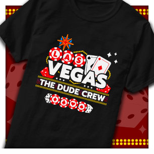 Las Vegas Vacation Dude Crew Boys Trip Las Vegas T-Shirt