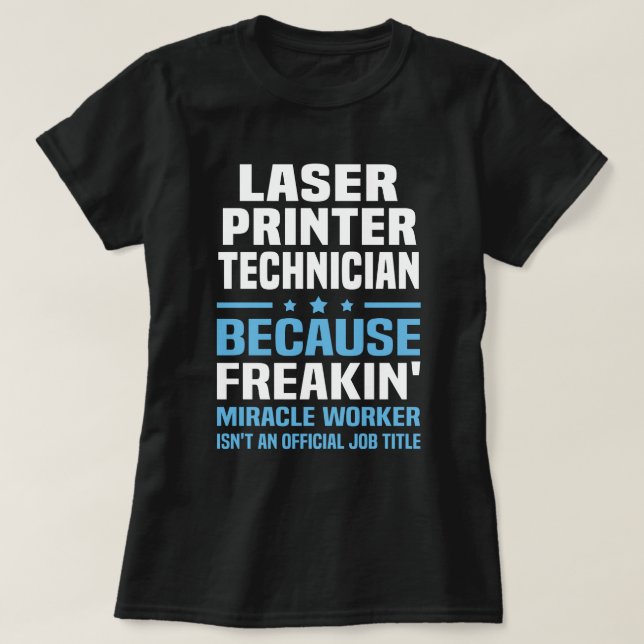 Laser Printer Technician T-Shirt (Design Front)