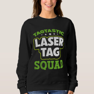 Laser Tag Squad  Laser Tag Sweatshirt