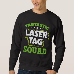 Laser Tag Squad  Laser Tag Sweatshirt