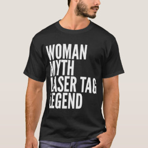 Laser Tag Woman Myth Laser Tag Legend T-Shirt